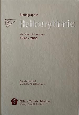 Bibliographie Heileurythmie. Veröffentlichungen 1920-2005. Erstellt unter dem Patronat der Verein...