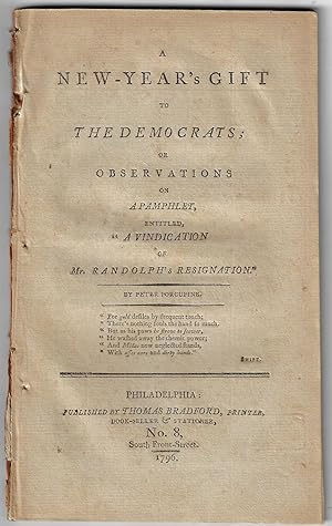 A New-Year's Gift to The Democrats; or Observations on a Pamphlet, entitled, "A Vindication of Mr...