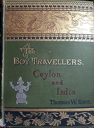 The Boy Travellers Ceylon and India with Description of Borneo and the Philippe Islands and Burmah