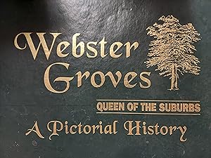 A Pictorial History of Webster Groves, Missouri (Queen of the Suburbs)