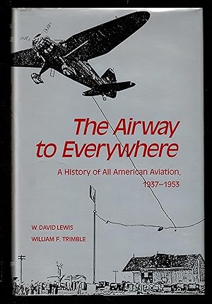 The Airway To Everywhere: A History Of All American Aviation, 1937-1953