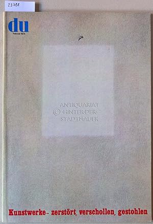 du. Kulturelle Monatsschrift, Februar 1974. Kunstwerke - zerstört, verschollen, gestohlen.