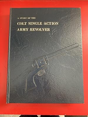 A Study of the Colt Single Action Revolver