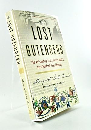 THE LOST GUTENBERG. THE ASTOUNDING STORY OF ONE BOOK'S FIVE-HUNDRED-YEAR ODYSSEY