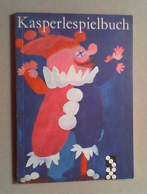 Kasperlespielbuch. Eine Sammlung von Stücken für die Puppenbühne mit Bastelanweisungen. Ausgabe f...