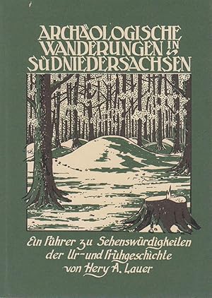 Archäologische Wanderungen . Teil 3. In Südniedersachsen : ein Führer zu Sehenswürdigkeiten der U...