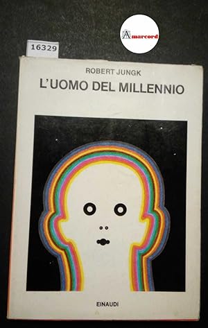 Jungk Robert, L'uomo del millennio, Einaudi, 1975 - I