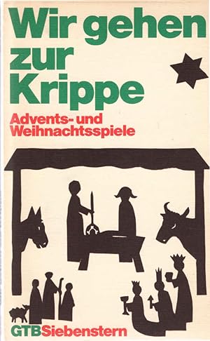 Wir gehen zur Krippe : Advents- u. Weihnachtsspiele. hrsg. von Manfred Baumotte / Gütersloher Tas...
