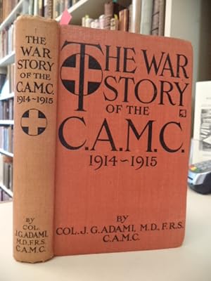 War Story of the Canadian Army Medical Corps 1914-1915. The First Contingent (to the Autumn of 1915)
