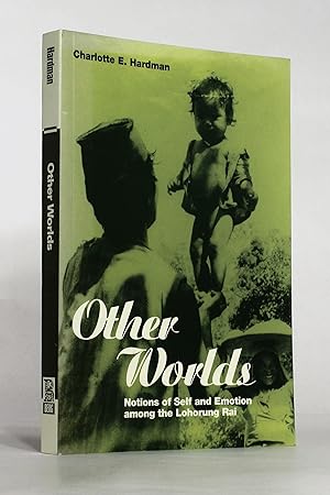 Other Worlds: Notions of Self and Emotion among the Lohorung Rai