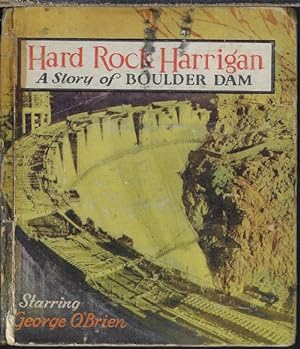 HARD ROCK HARRIGAN; A Story of Boulder Dam, Starring George O'Brien