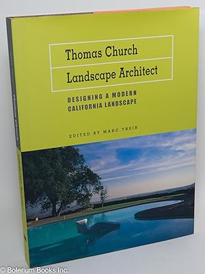 Thomas Church, Landscape Architect. Designing a Modern California Landscape. Essays by Daniel Gre...