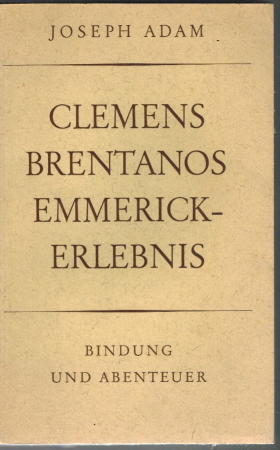 Clemens Brentanos Emmerick-Erlebnis Bindung und Abenteuer