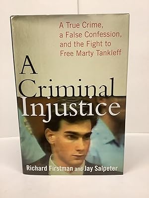A Criminal Injustice: A True Crime, a Falso Confession, and the Fight to Free Marty Tankleff