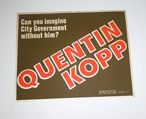 Quentin Kopp. Can you imagine City Government without him? Poster.
