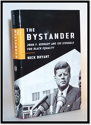 The Bystander: John F. Kennedy and the Struggle for Black Equality