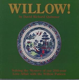 Willow! Solving the Mystery of Our 200-Year Love Affair with the Willow Pattern