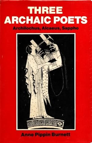 Three Archaic Poets: Archhilochus, Alcaeus, Sappho