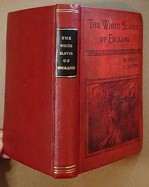 White Slaves of England, Being True Pictures of Certain Social Conditions in the Kingdom of Engla...