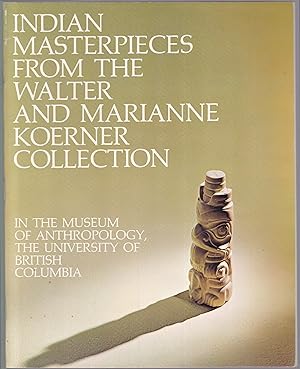 Indian Masterpieces from the Walter and Marianne Koerner Collection in the Museum of Anthropology...