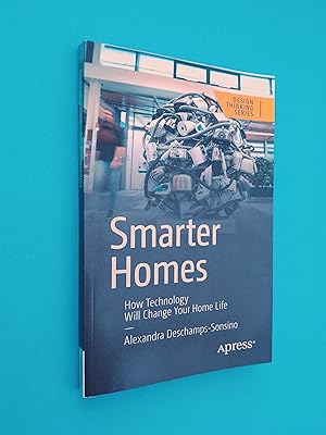 Smarter Homes: How Technology Will Change Your Home Life (Design Thinking Series)