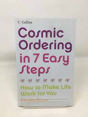 Cosmic Ordering in 7 Easy Steps: How to Make it Work For You