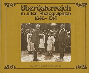 OBERÖSTERREICH IN ALTEN PHOTOGRAPHIEN, 1848 - 1914