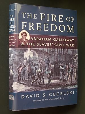 The Fire of Freedom: Abraham Galloway and the Slaves' Civil War