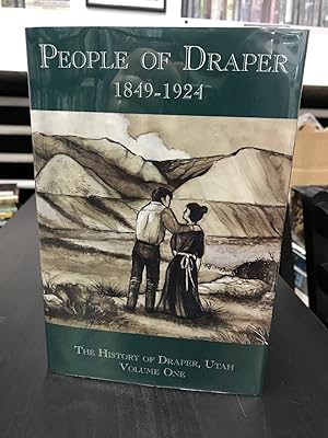 People of Draper, 1849-1924: History of Draper, Utah, Volume One