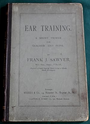 Ear Training. A Short Introduction to the Art of Recognizing and Naming Musical Sounds and their ...