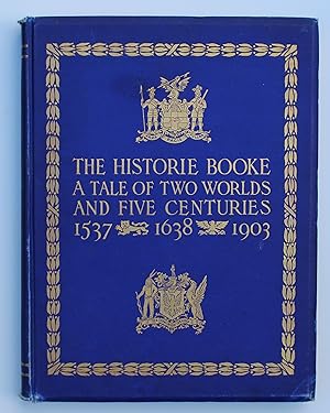 The Historie Booke. a Tale of Two Worlds and Five Continents 1537 - 1638 - 1903