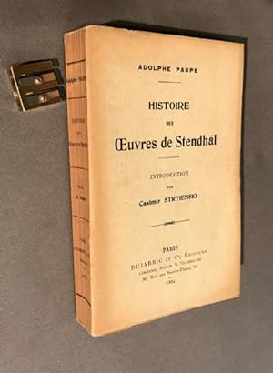 Histoire des ?uvres de Stendhal. Introduction par Casimir Stryienski.