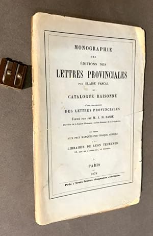 Monographie des éditions des Lettres Provinciales par Blaise Pascal ou catalogue raisonné d'une c...