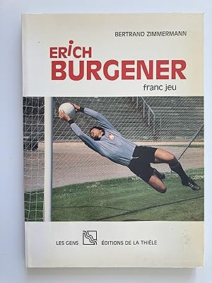 Erich Burgener. Franc jeu.