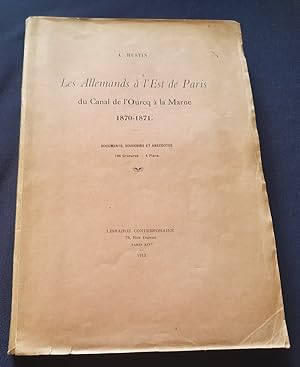 Les Allemands à l'est de Paris - du canal de l'Ourcq à la Marne 1870-71 - Documents , souvenirs e...