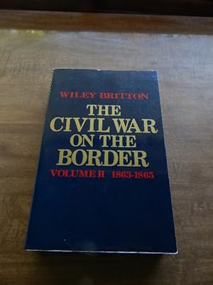 The Civil War on the Border: Volume II: 1863-1865