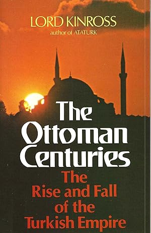 THE OTTOMAN CENTURIES ~ The Rise And Fall Of The Turkish Empire
