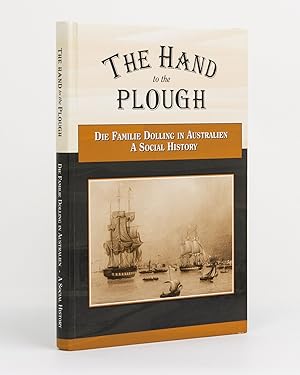 The Hand to the Plough. Die Familie Dolling in Australien. A Social History