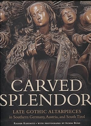 Carved Splendor: Late Gothic Altarpieces in Southern Germany, Austria, And South Tirol