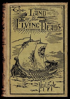 THE LAND OF THE LIVING DEAD. A Narration of the Perilous Sojurn Therein of George Cowper, Mariner...