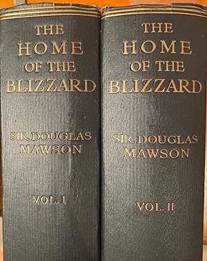 The Home of the Blizzard Being the Story Of the Australasian Antarctic Expedition 1911-1914. 2 Vo...