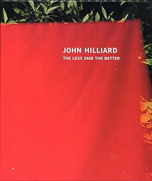John Hilliard. The Less Said the Better