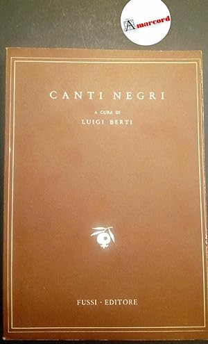 Berti Luigi (a cura di), Canti Negri, Fussi, 1957