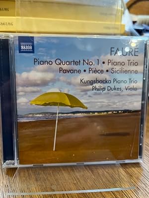 Faure: Piano Quartett No. 1; Piano Trio; Pavane; Piece; Sicilienne; Kungsbacka Piano Trio; Philip...