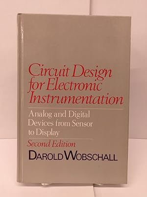 Circuit Design for Electronic Instrumentation: Analog and Digital Devices from Sensor to Display