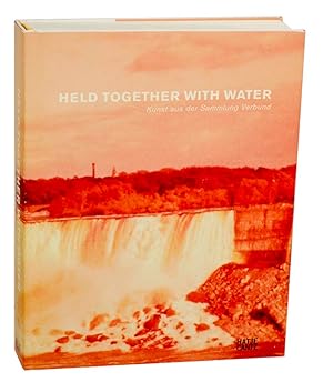 Held Together With Water: Kunst Aus Der Sammlung Verbund