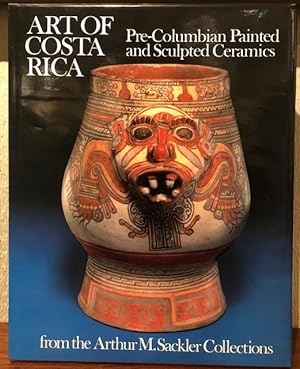 ART OF COSTA RICA: Pre-Columbian Painted and Sculpted Ceramics from the Arthur M. Sackler Collect...
