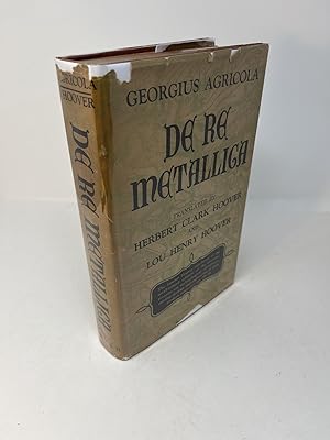 DE RE METALLICA (SIGNED) Translated from the first Latin edition of 1556 with Biographical Introd...