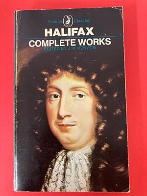 Halifax. Complete Works. Edited with an Introduction by J P Kenyon.