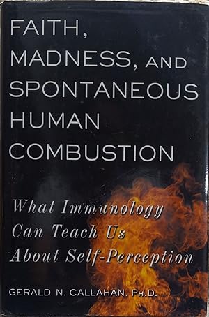 Faith, Madness, and Spontaneous Human Compbustion: What Immunology Can Teach Us About Self-Percep...